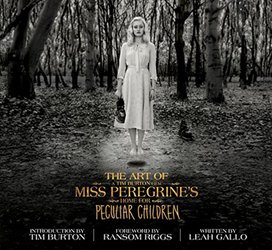 The Art of Miss Peregrine's Home for Peculiar Children