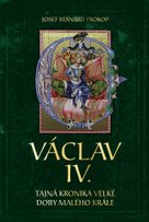 Václav IV. Tajná kronika velké doby malého krále