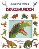 Moja prvá kniha o dinosauroch