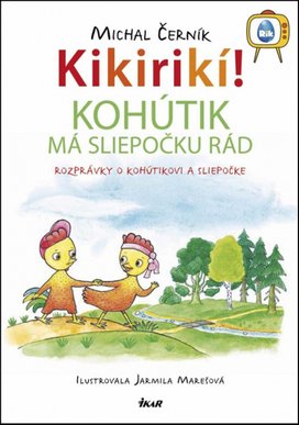 Kikirikí! Kohútik má sliepočku rád