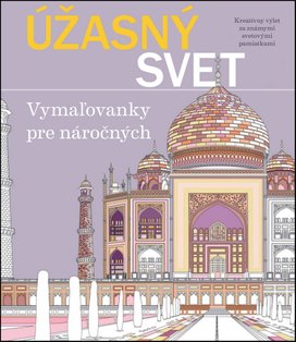 Úžasný svet Vymaľovanky pre náročných