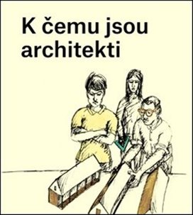 K čemu jsou architekti