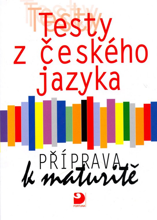 Testy z českého jazyka Příprava k maturitě