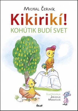 Kikirikí! Kohútik budí svet