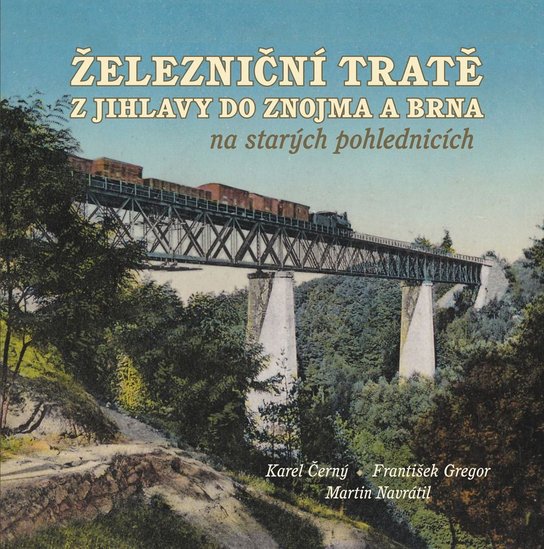Železniční tratě z Jihlavy do Znojma a Brna na starých pohlednicích