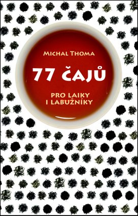 77 čajů pro čajové laiky i labužníky