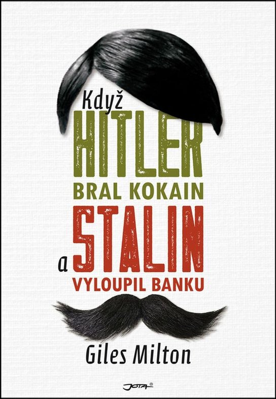 Když Hitler bral kokain a Stalin vyloupil banku