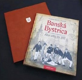 Banská Bystrica Ako sme tu žili 1