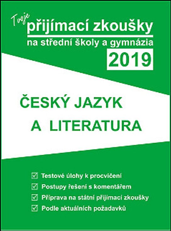 Tvoje přijímací zkoušky 2019 na střední školy a gymnázia ČESKÝ JAZYK A LITERATUR