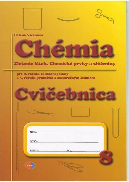 Chémia Cvičebnica pre 8. roč. ZŠ a 3. ročník gymnázia s osemročným štúdiom
