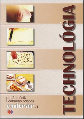 Technológia pre 2. ročník učebného odboru cukrár 1