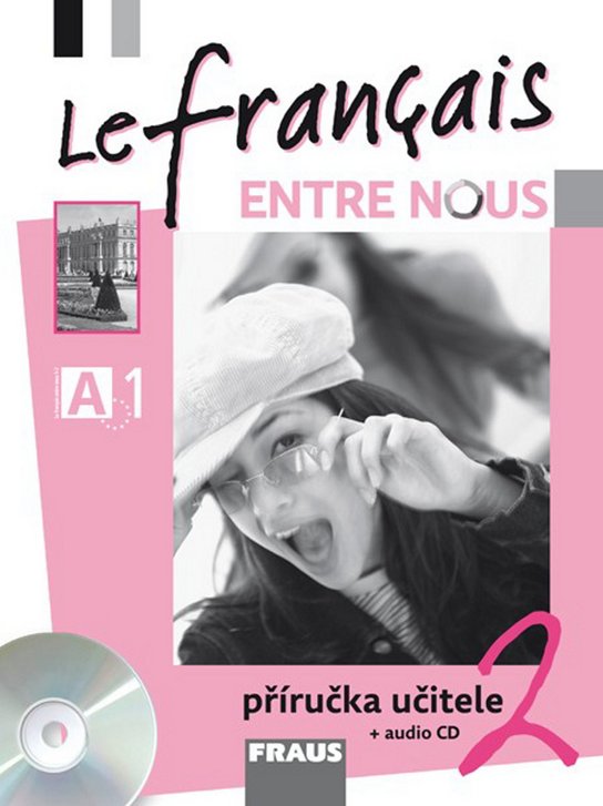 Le français ENTRE NOUS 2 Příručka učitele + CD