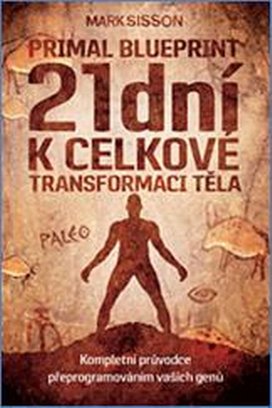 Primal Blueprint 21 dní k celkové transformaci těla