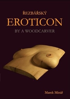 Řezbářský Eroticon By a Woodcarver