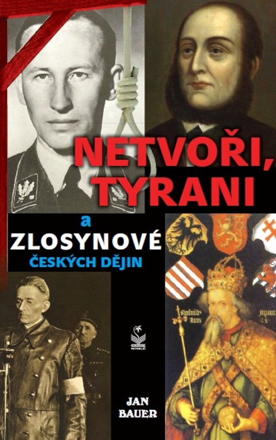 Netvoři, tyrani a zlosynové českých dějin
