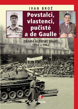 Povstalci, vlastnenci, pučisté a de Gaulle
