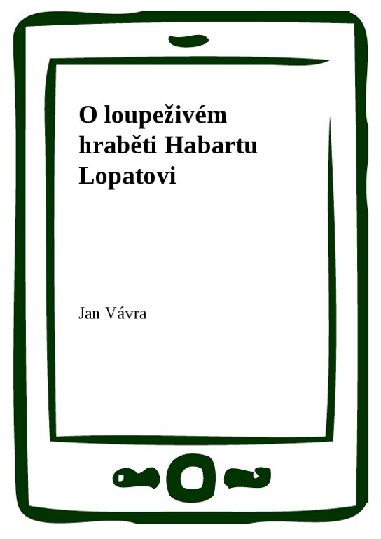 O loupeživém hraběti Habartu Lopatovi