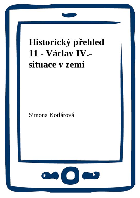 Historický přehled 11 - Václav IV.- situace v zemi