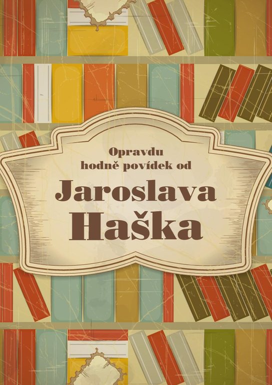 Opravdu hodně povídek od Jaroslava Haška