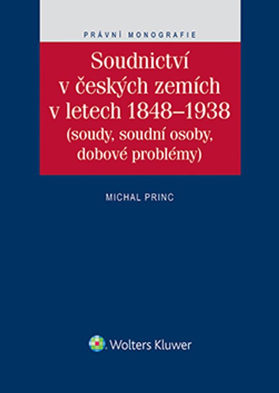 Soudnictví v českých zemích v letech 1848–1938 (soudy, soudní osoby, dobové problémy)