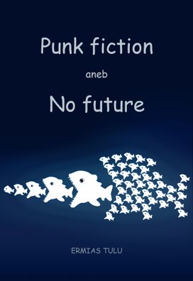 Punk fiction aneb No future