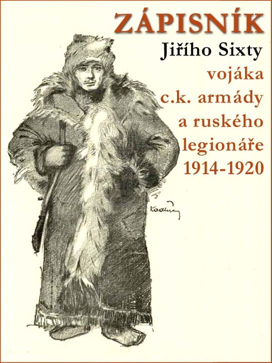 Zápisník Jiřího Sixty, c.k. vojáka a legionáře v Rusku 1914-1920