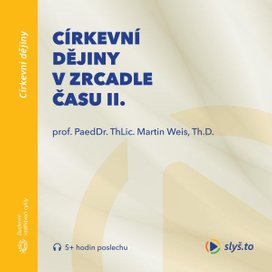 Církevní dějiny v zrcadle času II.