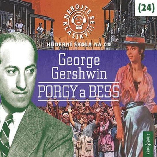 Nebojte se klasiky! 24 George Gershwin: Porgy a Bess