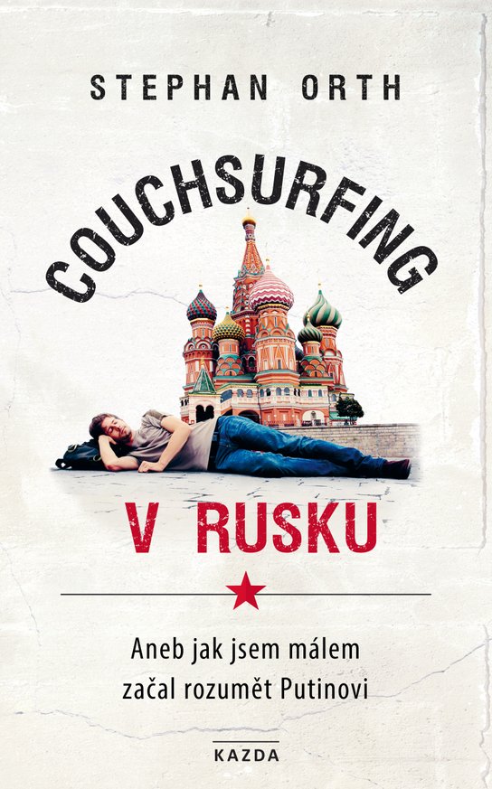 Couchsurfing v Rusku, aneb, Jak jsem málem začal rozumět Putinovi