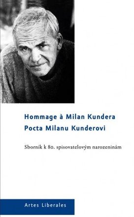 Pocta Milanu Kunderovi. Sborník k 80. spisovatelovým narozeninám