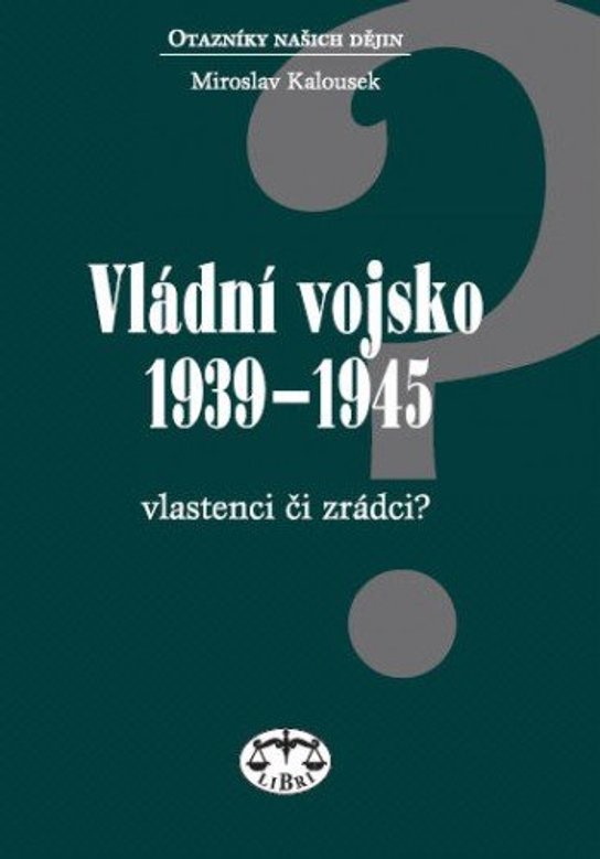 Vládní vojsko 1939-1945 - Vlastenci či zrádci
