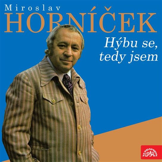 Miroslav Horníček Hýbu se, tedy jsem