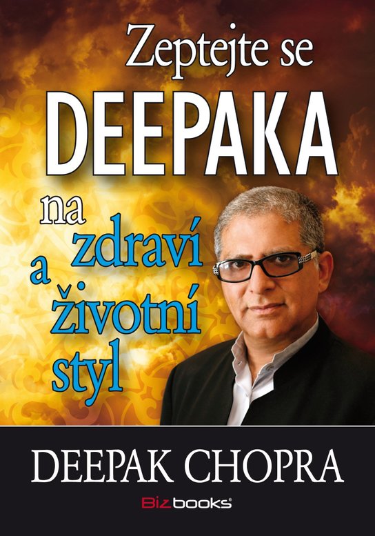 Zeptejte se Deepaka na zdraví a životní