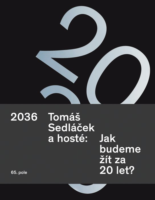 2036. Tomáš Sedláček a hosté: Jak budeme žít za 20 let?