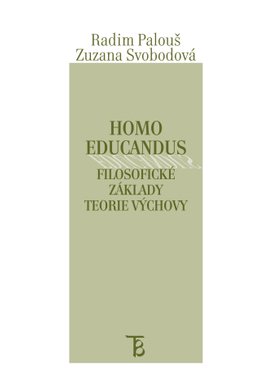 Homo educandus. Filosofické základy teorie výchovy.