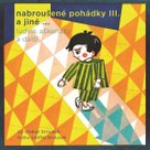 Nabroušené pohádky III. a jiné …
