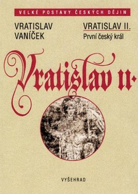 Vratislav II. / První český král