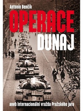 Operace Dunaj aneb Internacionální vražda Pražského jara