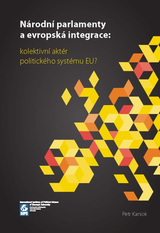 Národní parlamenty a evropská integrace: kolektivní aktér politického systému EU?