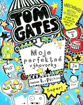 Tom Gates Moje perfektné výhovorky