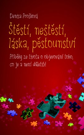 Štěstí, neštěstí, láska, pěstounství