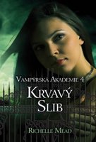 Vampýrská akademie 4 Krvavý slib