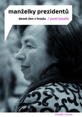 Manželky prezidentů. Deset žen z hradu
