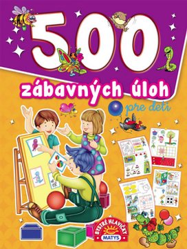 500 zábavných úloh pre deti