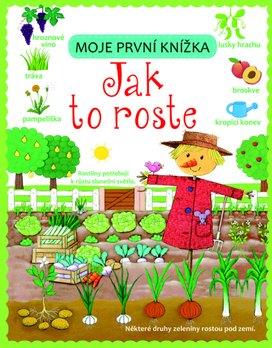 Moje první knížka Jak to roste