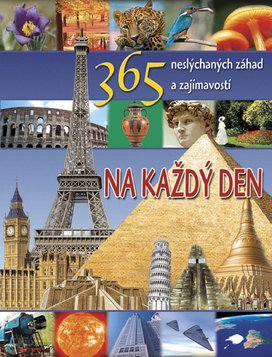 365 neslýchaných záhad a zajímavostí na každý den