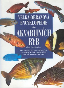Velká obrazová encyklopedie akvarijních ryb