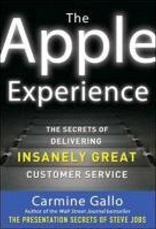 The Apple Experience: The Secrets of Delivering Insanely Great Customer Service