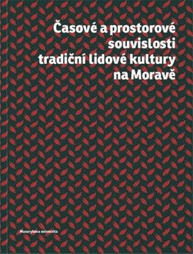 Časové a prostorové souvislosti tradiční lidové kultury na Moravě