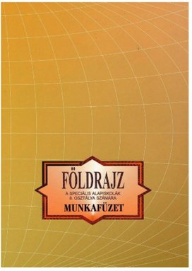 Földrajz Munkafüzet a speciális alapiskolák 8. osztálya számára